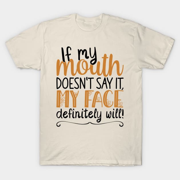 If My Mouth Doesnt Say It | Black and Brown Text Womens Funny T-Shirt by Estrytee